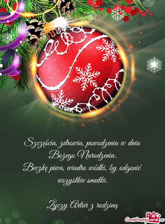 Szczęścia, zdrowia, powodzenia w dniu Bożego Narodzenia.  Beczkę piwa,