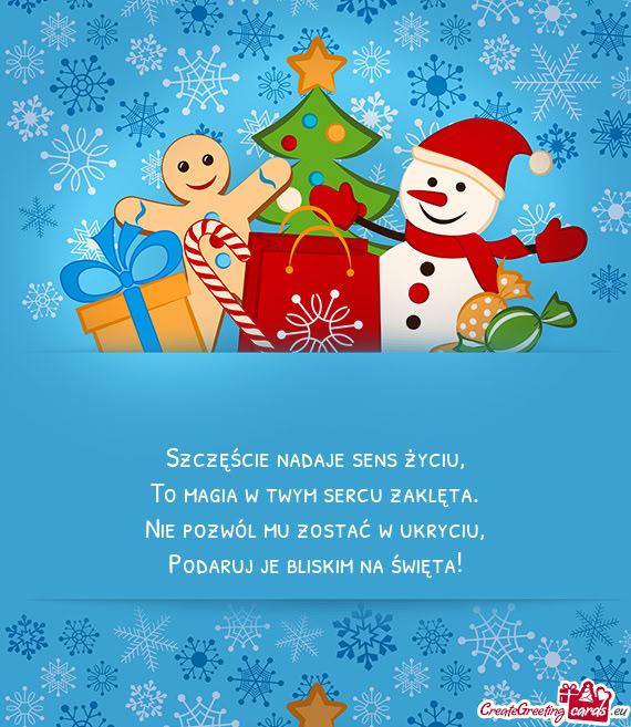 Szczęście nadaje sens życiu,  To magia w twym sercu zaklęta.  Nie pozwól
