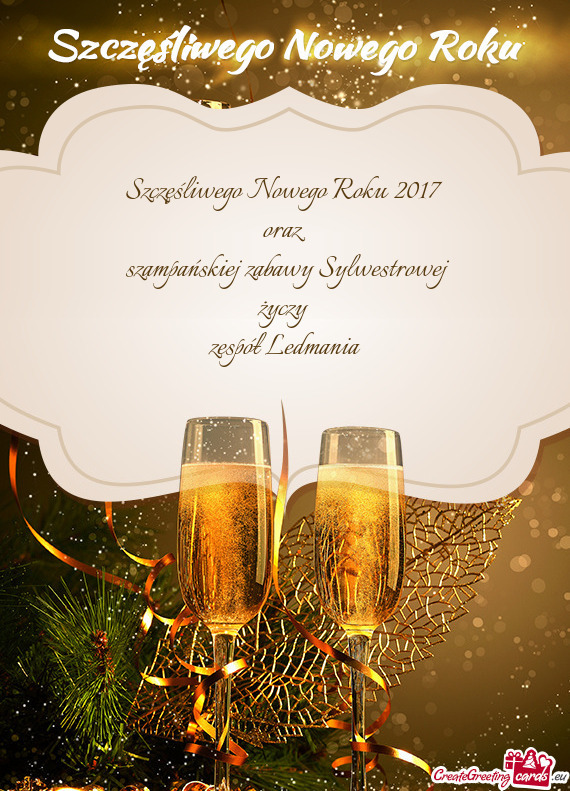 Szczęśliwego Nowego Roku 2017 
 oraz
 szampańskiej zabawy Sylwestrowej
 życzy 
 zespół Ledman