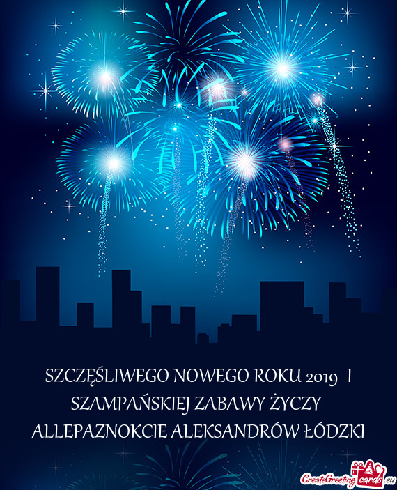 SZCZĘŚLIWEGO NOWEGO ROKU 2019 I SZAMPAŃSKIEJ ZABAWY ŻYCZY