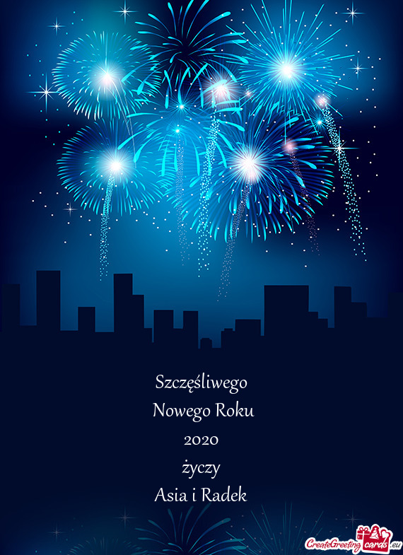 Szczęśliwego
 Nowego Roku
 2020
 życzy
 Asia i Radek