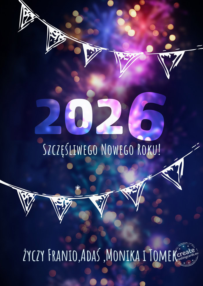 Szczęśliwego nowego roku Franio,Adaś ,Monika i Tomek