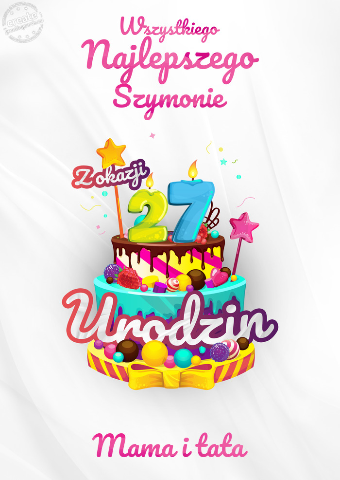Szymonie, Wszystkiego najlepszego z okazji 27 urodzin Mama i tata