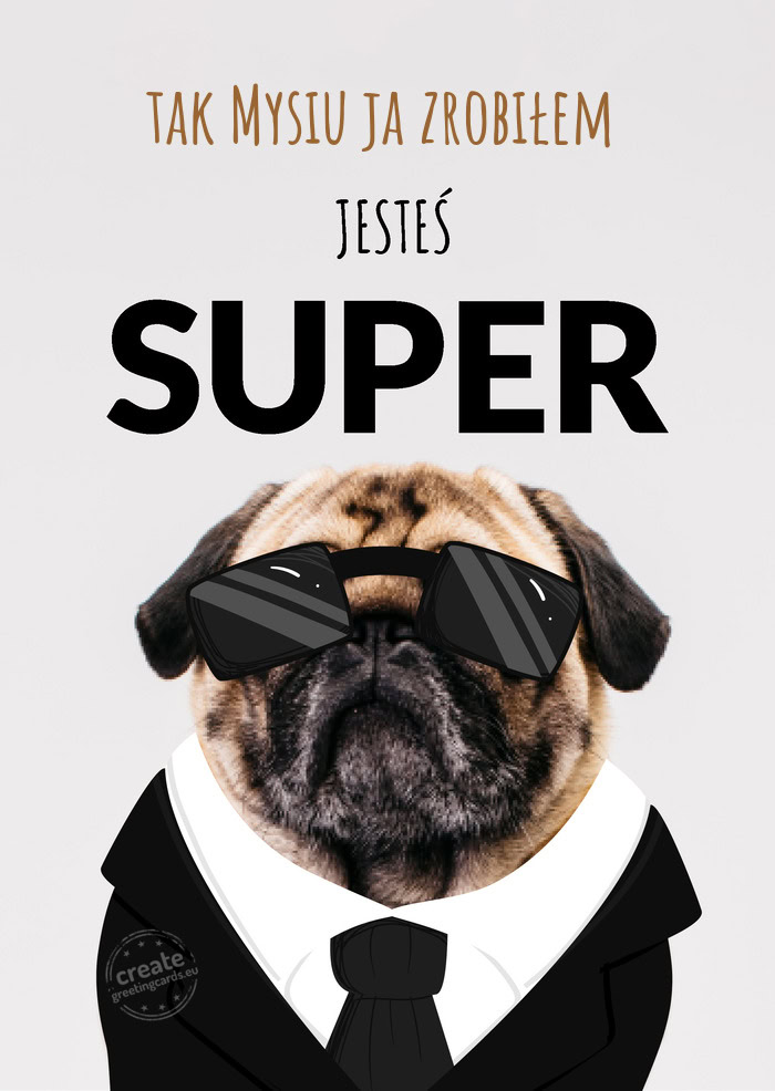 Tak Mysiu ja zrobiłem