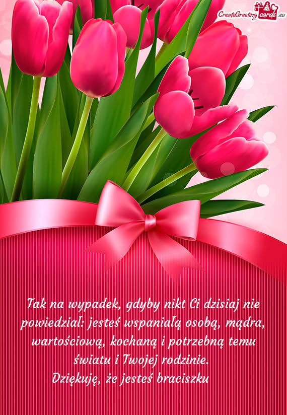Tak na wypadek, gdyby nikt Ci dzisiaj nie powiedział: jesteś wspaniałą osobą, mądra, wartości