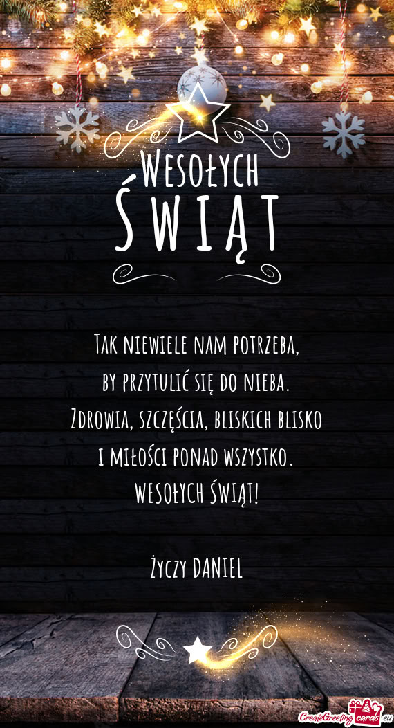 Tak niewiele nam potrzeba,  by przytulić się do nieba.  Zdrowia,