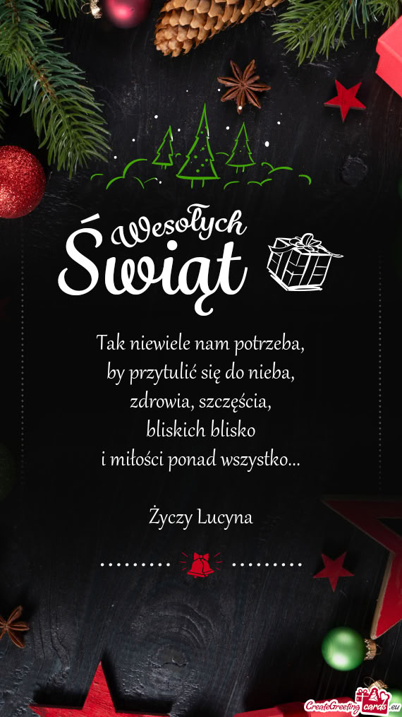 Tak niewiele nam potrzeba,  by przytulić się do nieba,  zdrowia,
