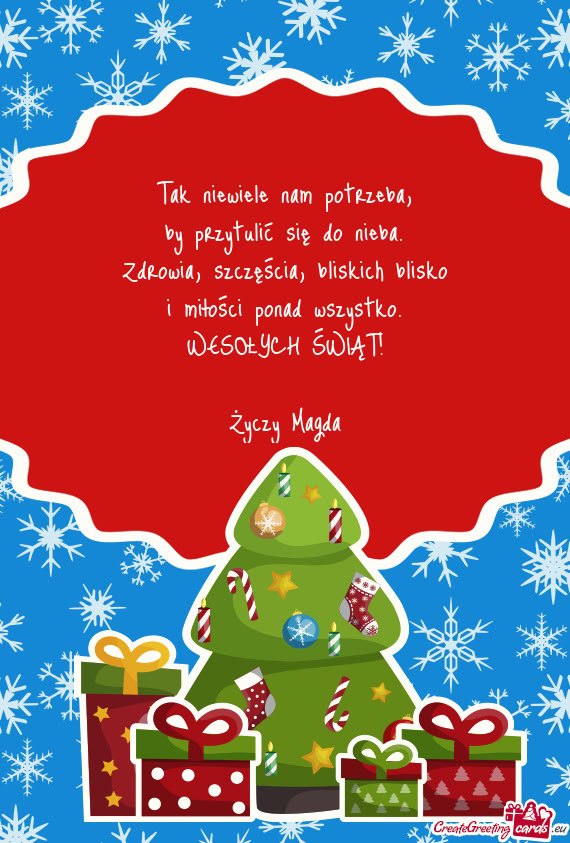 Tak niewiele nam potrzeba,  by przytulić się do nieba.  Zdrowia,