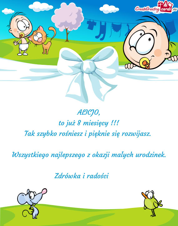 Tak szybko rośniesz i pięknie się rozwijasz