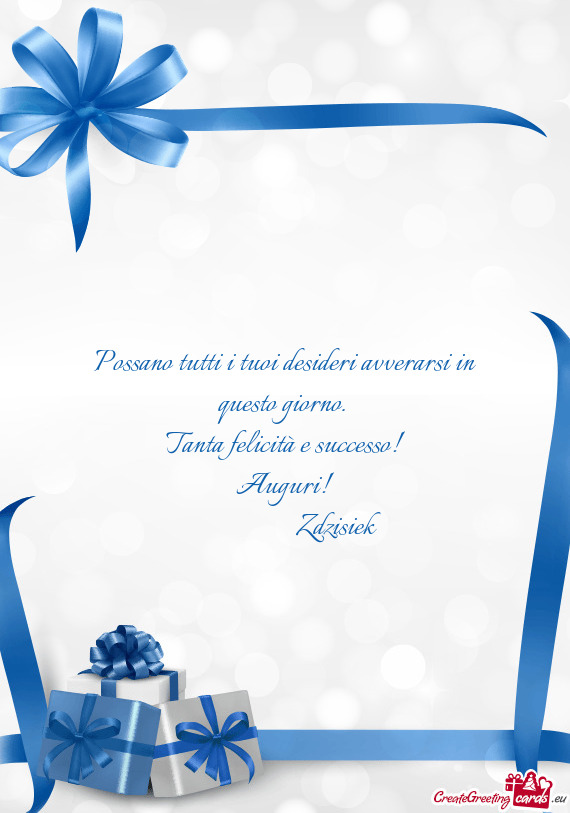 Tanta felicità e successo! Auguri!     Zdzisiek