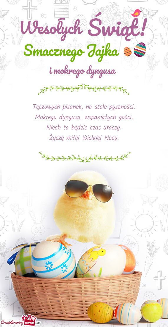 Tęczowych pisanek, na stole pyszności.  Mokrego dyngusa, wspaniałych