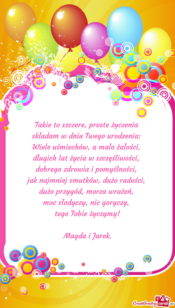 Tego Tobie życzymy!
 
 Magda i Jarek