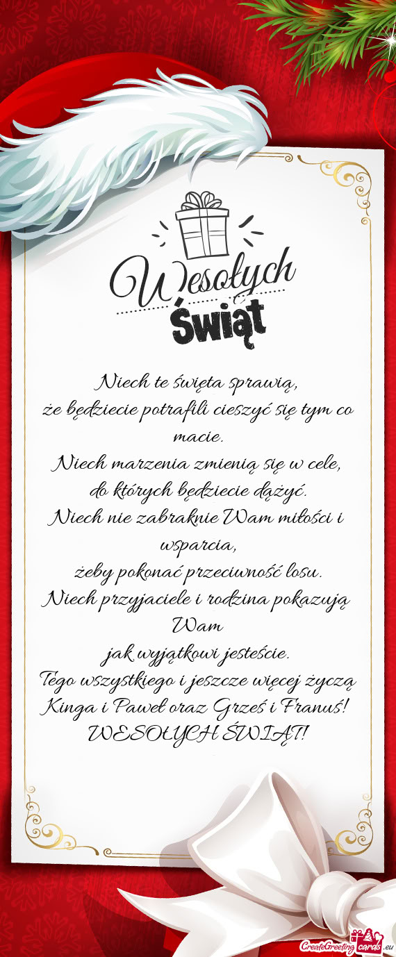 Tego wszystkiego i jeszcze więcej życzą Kinga i Paweł oraz Grześ i Franuś