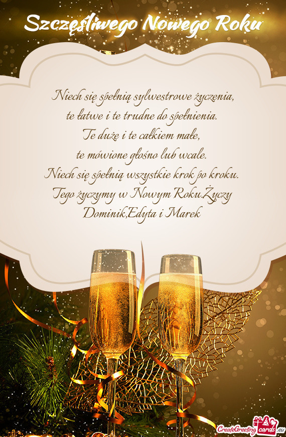 Tego życzymy w Nowym Roku.Życzy Dominik,Edyta i Marek