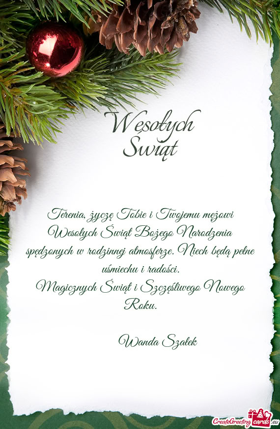 Terenia, życzę Tobie i Twojemu mężowi Wesołych Świąt Bożego Narodzenia spędzonych w rodzinn