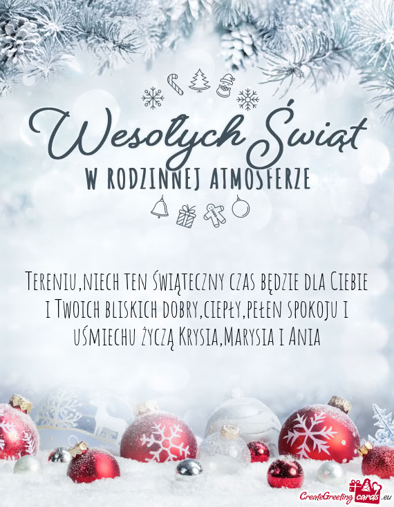 Tereniu,niech ten świąteczny czas będzie dla Ciebie i Twoich bliskich dobry,ciepły,pełen spokoj