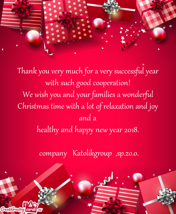 Thank you very much for a very successful year with such good cooperation