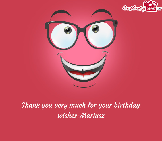 Thank you very much for your birthday wishes-Mariusz