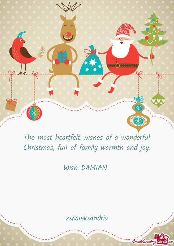 The most heartfelt wishes of a wonderful Christmas, full of family warmth and joy