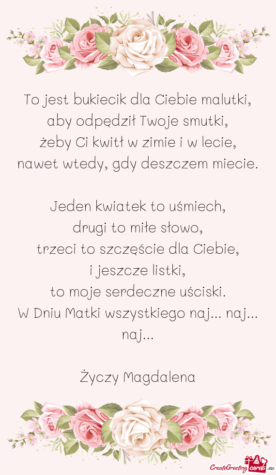 To jest bukiecik dla Ciebie malutki,  aby odpędził Twoje smutki,  żeby Ci