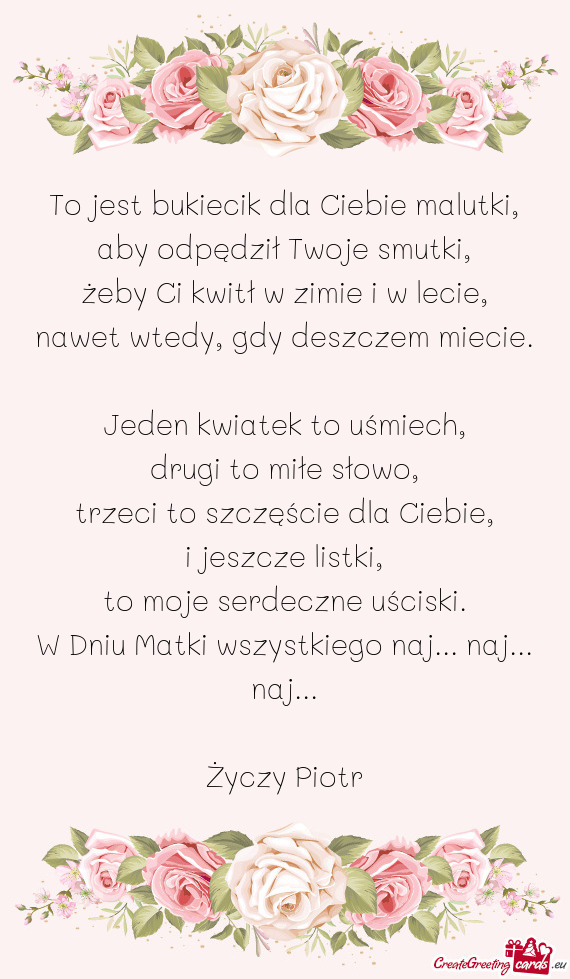 To jest bukiecik dla Ciebie malutki,  aby odpędził Twoje smutki,  żeby Ci