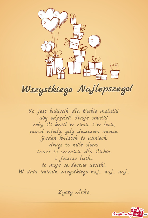 To jest bukiecik dla Ciebie malutki,  aby odpędził Twoje smutki,  żeby Ci