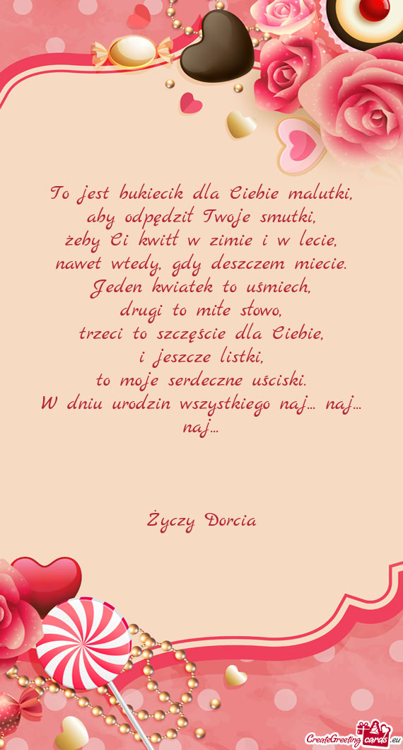 To jest bukiecik dla Ciebie malutki,  aby odpędził Twoje smutki,  żeby Ci