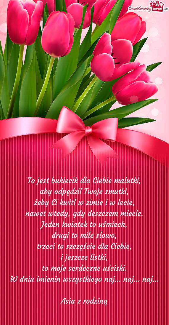 To jest bukiecik dla Ciebie malutki,  aby odpędził Twoje smutki,  żeby Ci