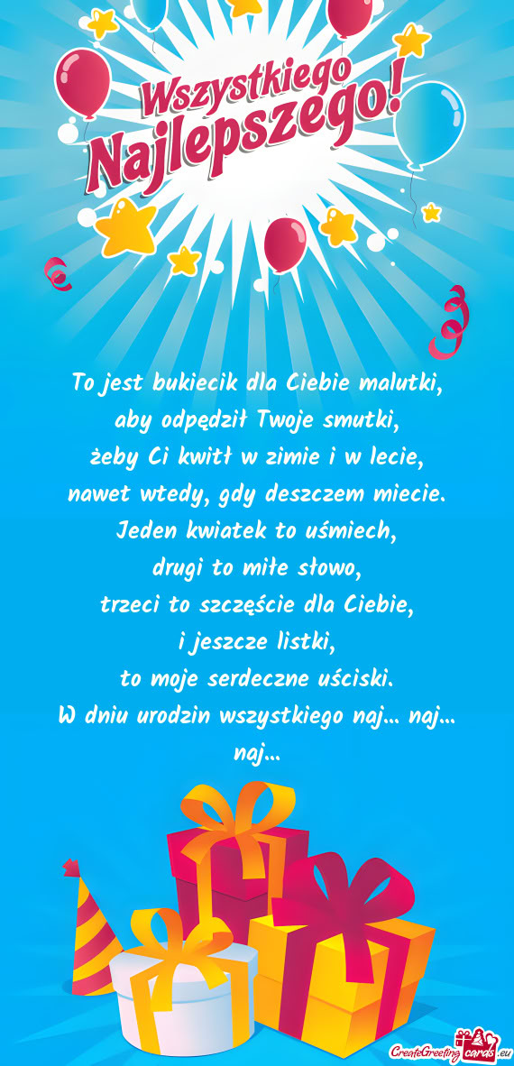 To jest bukiecik dla Ciebie malutki,  aby odpędził Twoje smutki,  żeby Ci