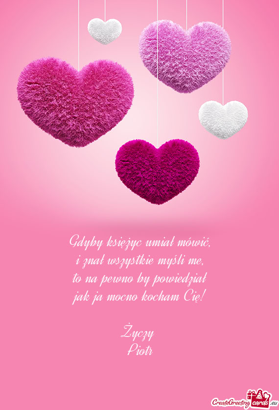 To na pewno by powiedział jak ja mocno kocham Cię!  Piotr