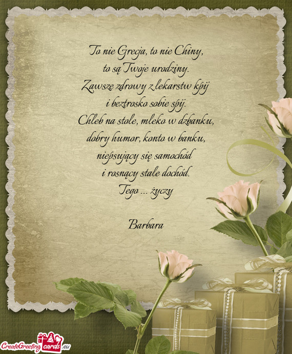 To nie Grecja, to nie Chiny,  to są Twoje urodziny.  Zawsze zdrowy z lekarstw