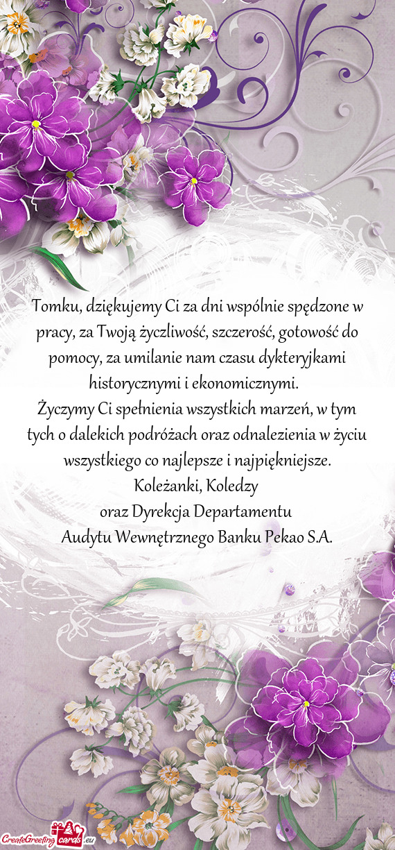 Tomku, dziękujemy Ci za dni wspólnie spędzone w pracy, za Twoją życzliwość, szczerość, goto