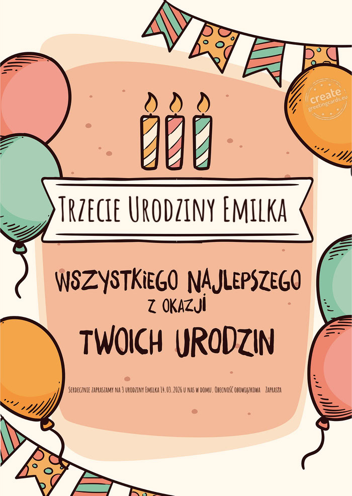 Trzecie Urodziny Emilka Wszystkiego Najlepszego z okazji Twoich urodzin Serdecznie zapraszamy na 3 u