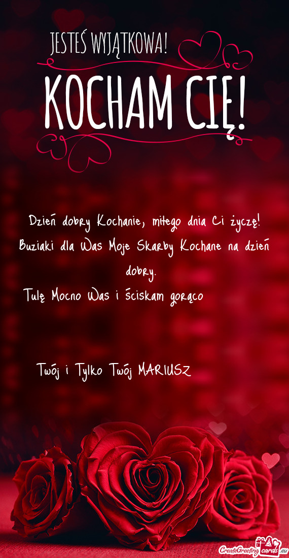 Tulę Mocno Was i ściskam gorąco ❤️😘❤️