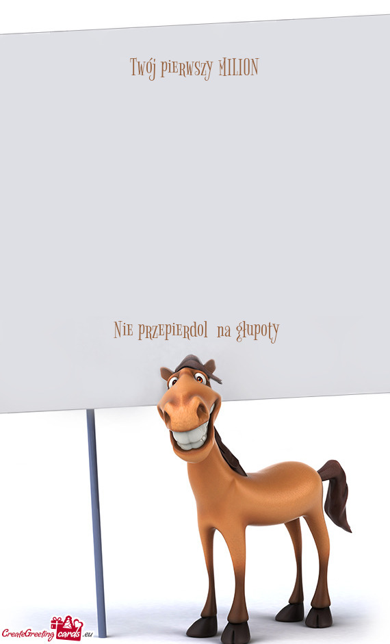 Twój pierwszy MILION     Nie przepierdol na głupoty
