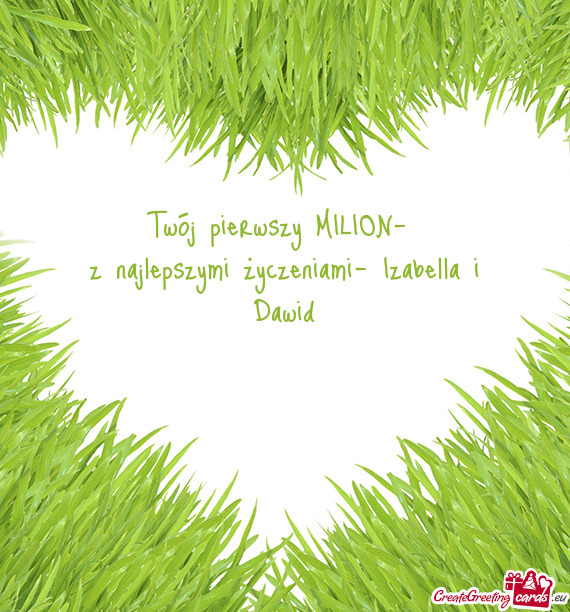 Twój pierwszy MILION- z najlepszymi życzeniami- Izabella i Dawid
