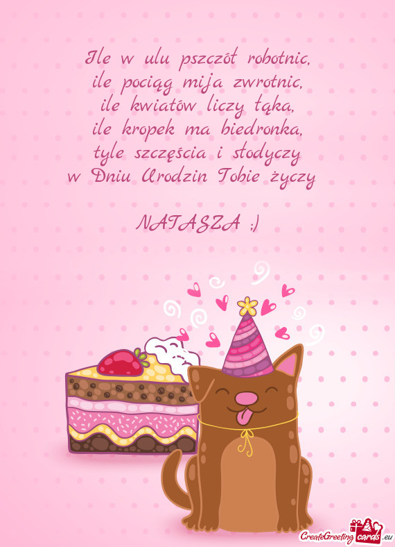 Tyle szczęścia i słodyczy
 w Dniu Urodzin Tobie życzy 
 
 NATASZA ;)