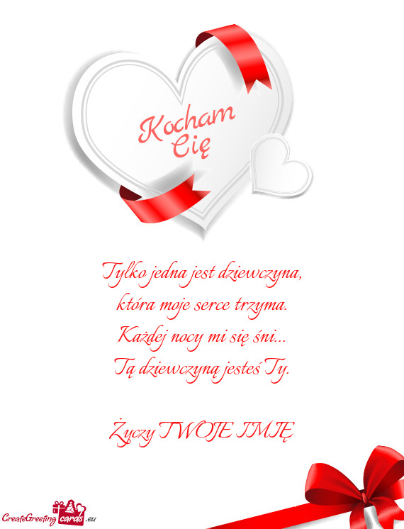 Tylko jedna jest dziewczyna,  która moje serce trzyma.  Każdej nocy mi się