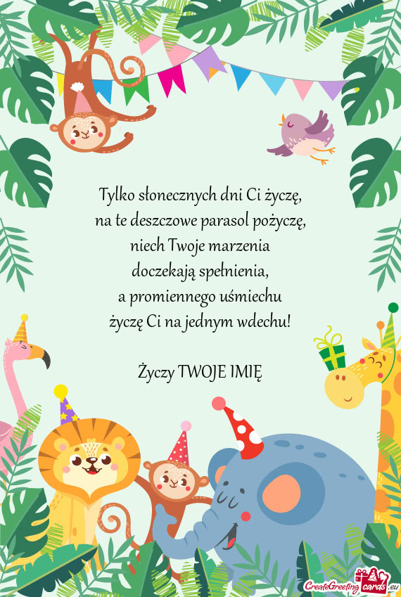 Tylko słonecznych dni Ci życzę,  na te deszczowe parasol pożyczę,  niech