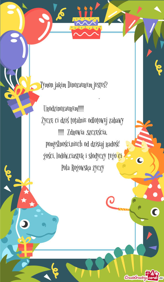 Tymon jakim Dinozaurem jesteś?          .  Urodzinozaurem