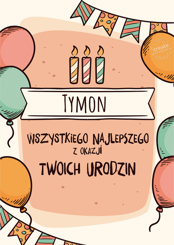 Tymon Wszystkiego Najlepszego z okazji Twoich urodzin