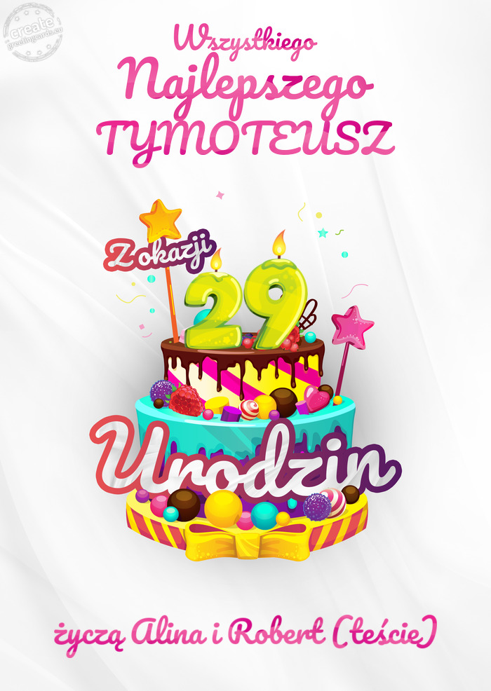 TYMOTEUSZ, Wszystkiego najlepszego z okazji 29 urodzin życzą Alina i Robert (teście)
