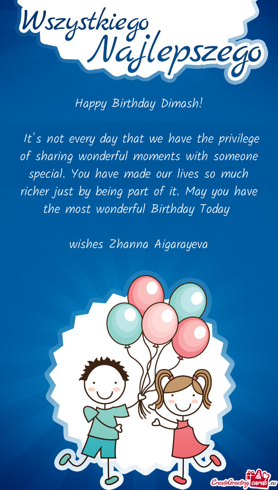 U have made our lives so much richer just by being part of it. May you have the most wonderful Birth
