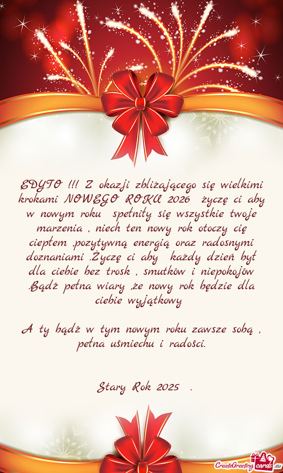 U spełniły się wszystkie twoje marzenia , niech ten nowy rok otoczy cię ciepłem ,pozytywną en