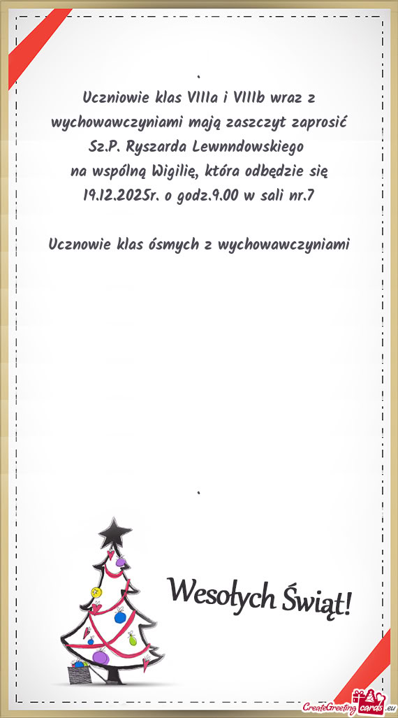 Uczniowie klas VIIIa i VIIIb wraz z wychowawczyniami mają zaszczyt zaprosić Sz.P. Ryszarda Lewnndo