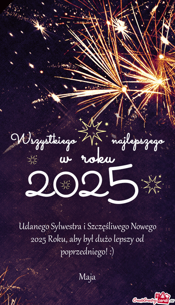 Udanego Sylwestra i Szczęśliwego Nowego 2025 Roku, aby był dużo lepszy od poprzedniego! :)