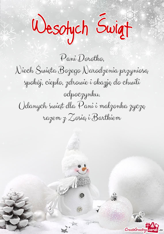 Udanych świąt dla Pani i małżonka życzę razem z Zosią i Bartkiem
