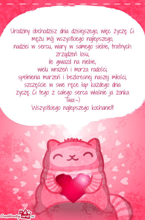 Urodziny obchodzisz dnia dzisiejszego, więc życzę Ci mężu mój wszystkiego najlepszego