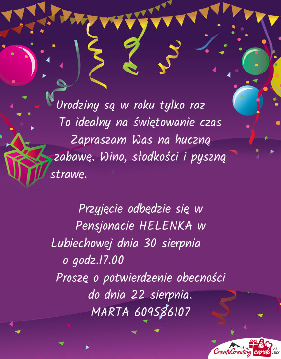 Urodziny są w roku tylko raz  To idealny na świętowanie czas Zapraszam Was na huczną zabawę