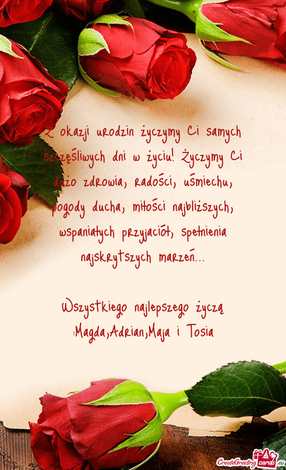 Uśmiechu, pogody ducha, miłości najbliższych, wspaniałych przyjaciół, spełnienia najskryts